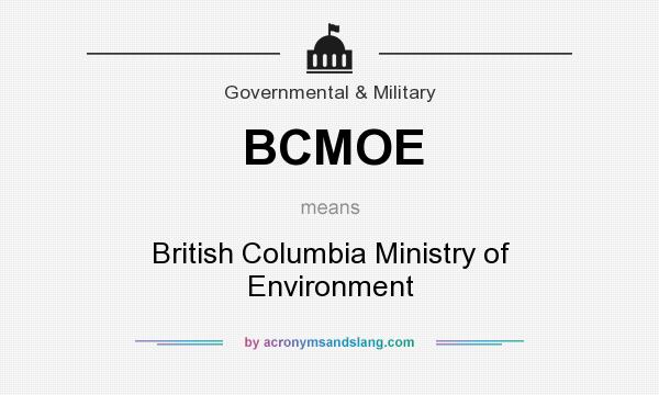 What does BCMOE mean? It stands for British Columbia Ministry of Environment