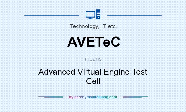 What does AVETeC mean? It stands for Advanced Virtual Engine Test Cell