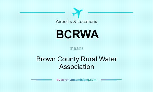 What does BCRWA mean? It stands for Brown County Rural Water Association