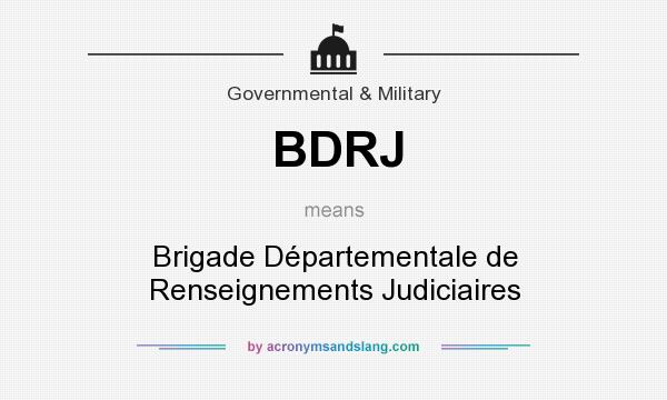 What does BDRJ mean? It stands for Brigade Départementale de Renseignements Judiciaires