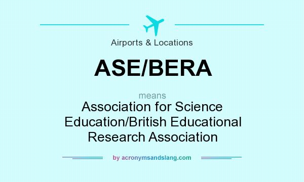 What does ASE/BERA mean? It stands for Association for Science Education/British Educational Research Association