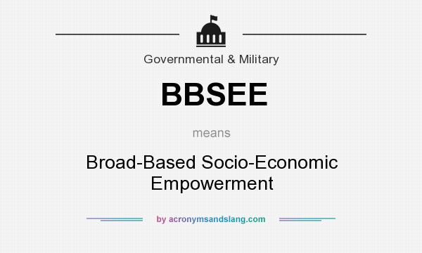 What does BBSEE mean? It stands for Broad-Based Socio-Economic Empowerment