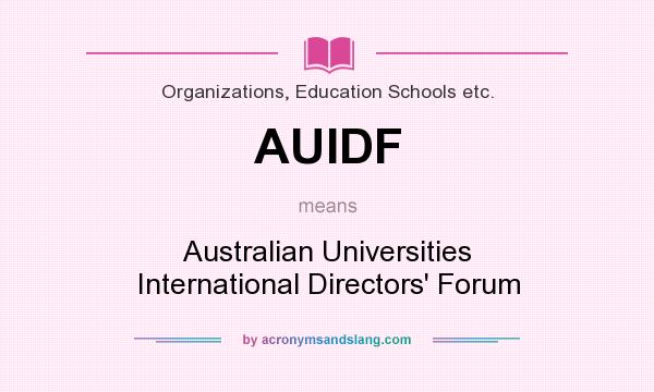 What does AUIDF mean? It stands for Australian Universities International Directors` Forum