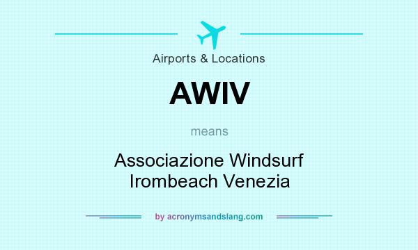 What does AWIV mean? It stands for Associazione Windsurf Irombeach Venezia