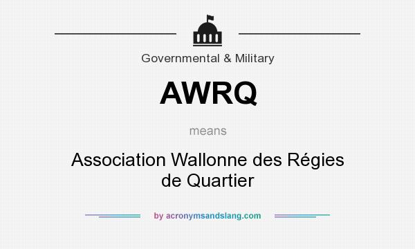 What does AWRQ mean? It stands for Association Wallonne des Régies de Quartier