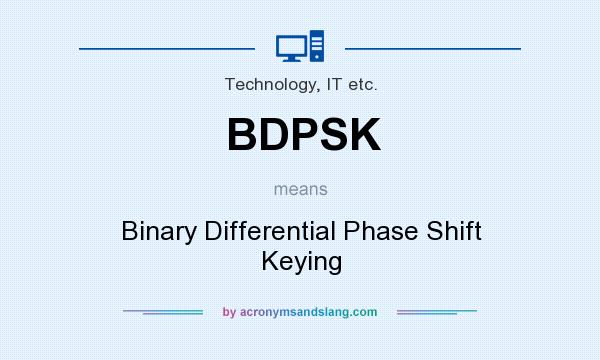 What does BDPSK mean? It stands for Binary Differential Phase Shift Keying