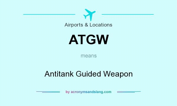 What does ATGW mean? It stands for Antitank Guided Weapon