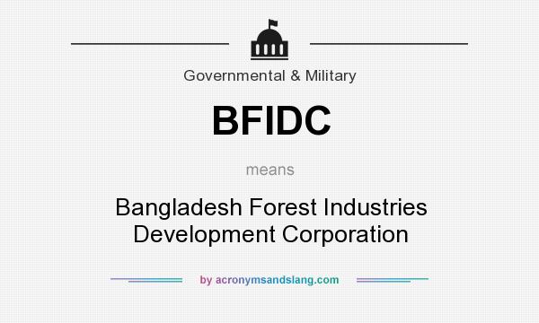 What does BFIDC mean? It stands for Bangladesh Forest Industries Development Corporation