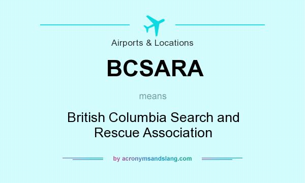 What does BCSARA mean? It stands for British Columbia Search and Rescue Association