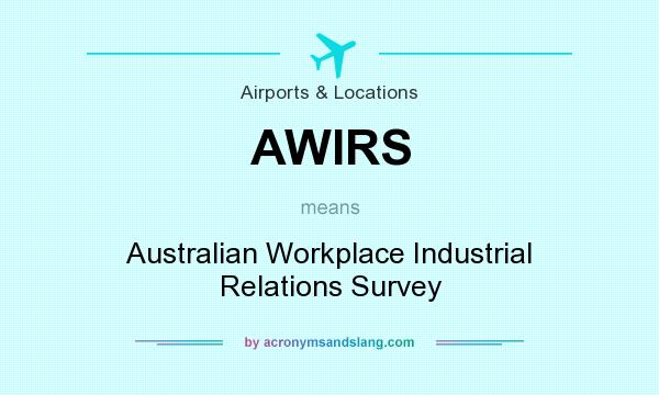 What does AWIRS mean? It stands for Australian Workplace Industrial Relations Survey