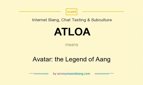 What does ATLOA mean? It stands for Avatar: the Legend of Aang