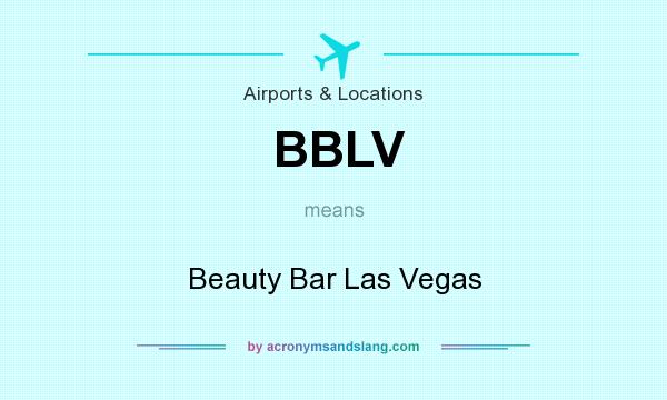 What does BBLV mean? It stands for Beauty Bar Las Vegas