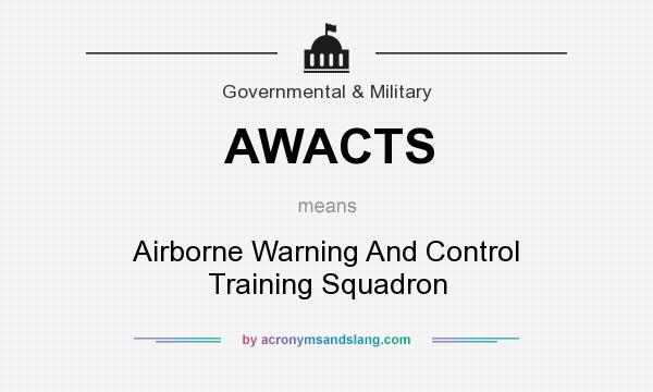 What does AWACTS mean? It stands for Airborne Warning And Control Training Squadron