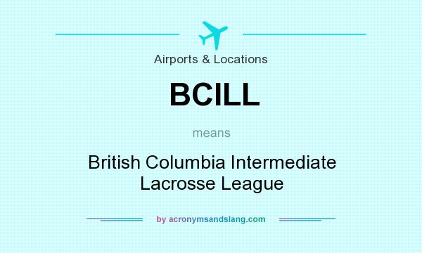 What does BCILL mean? It stands for British Columbia Intermediate Lacrosse League