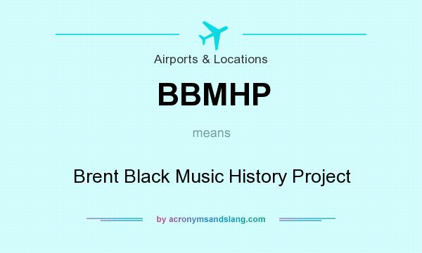 What does BBMHP mean? It stands for Brent Black Music History Project