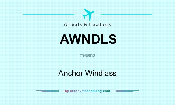 What does AWNDLS mean? It stands for Anchor Windlass