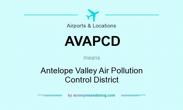 What does AVAPCD mean? It stands for Antelope Valley Air Pollution Control District