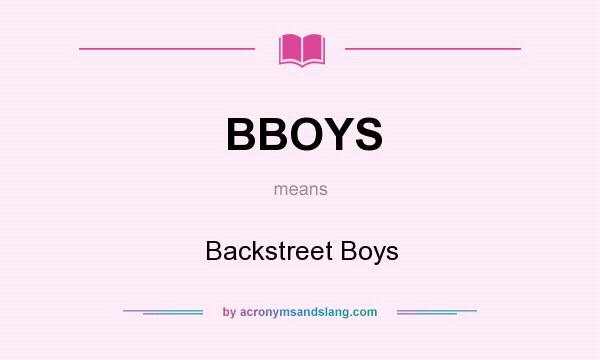 What does BBOYS mean? It stands for Backstreet Boys