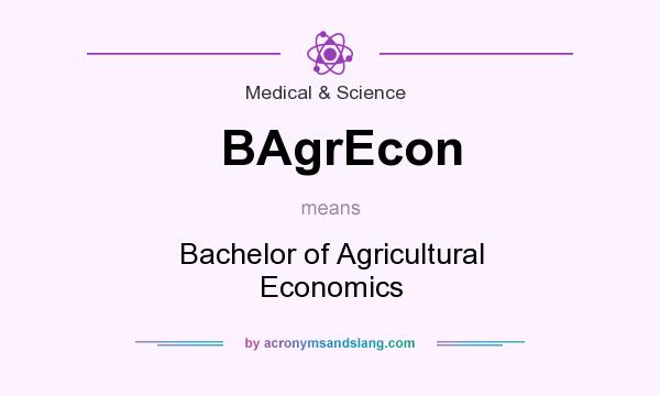 What does BAgrEcon mean? It stands for Bachelor of Agricultural Economics