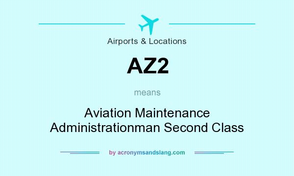 What does AZ2 mean? It stands for Aviation Maintenance Administrationman Second Class