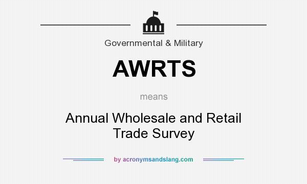 What does AWRTS mean? It stands for Annual Wholesale and Retail Trade Survey