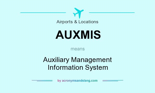 What does AUXMIS mean? It stands for Auxiliary Management Information System