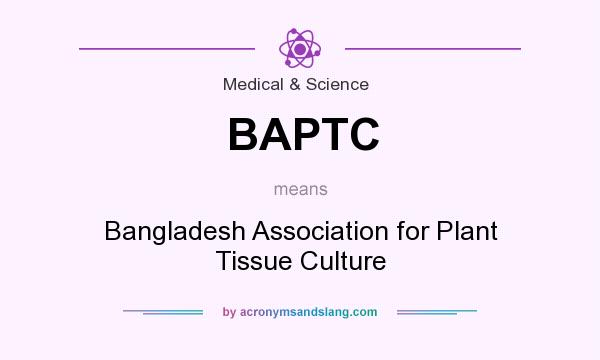What does BAPTC mean? It stands for Bangladesh Association for Plant Tissue Culture
