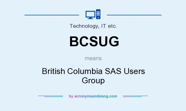 What does BCSUG mean? It stands for British Columbia SAS Users Group