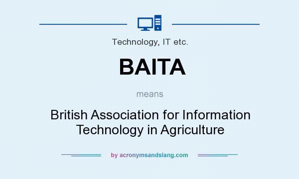What does BAITA mean? It stands for British Association for Information Technology in Agriculture
