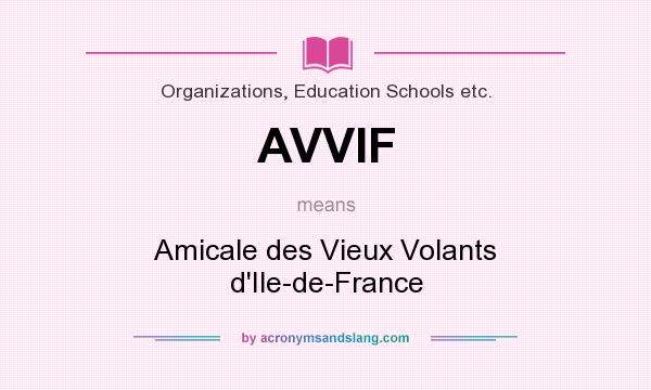 What does AVVIF mean? It stands for Amicale des Vieux Volants d`Ile-de-France