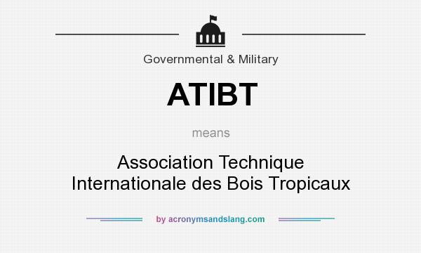 What does ATIBT mean? It stands for Association Technique Internationale des Bois Tropicaux