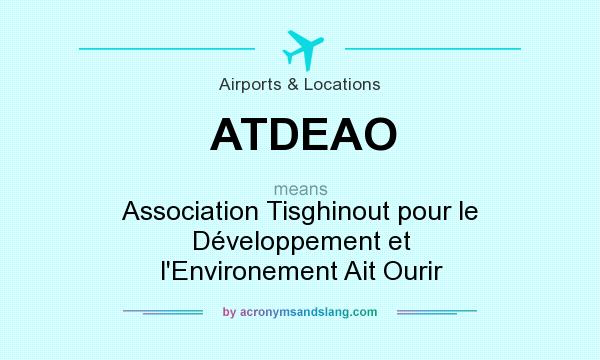 What does ATDEAO mean? It stands for Association Tisghinout pour le Développement et l`Environement Ait Ourir
