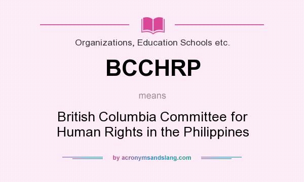 What does BCCHRP mean? It stands for British Columbia Committee for Human Rights in the Philippines