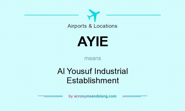 What does AYIE mean? It stands for Al Yousuf Industrial Establishment