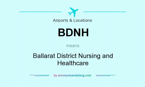 What does BDNH mean? It stands for Ballarat District Nursing and Healthcare