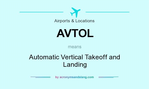 What does AVTOL mean? It stands for Automatic Vertical Takeoff and Landing