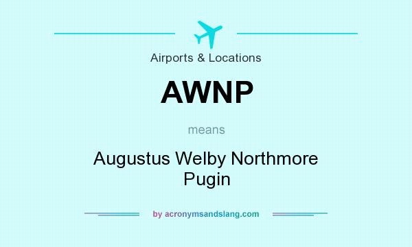 What does AWNP mean? It stands for Augustus Welby Northmore Pugin