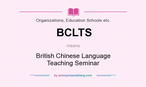 What does BCLTS mean? It stands for British Chinese Language Teaching Seminar
