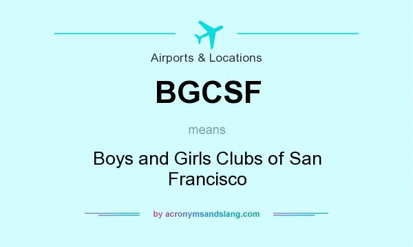 What does BGCSF mean? It stands for Boys and Girls Clubs of San Francisco