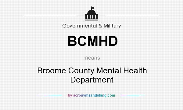 What does BCMHD mean? It stands for Broome County Mental Health Department