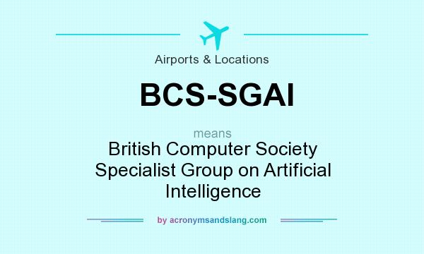 What does BCS-SGAI mean? It stands for British Computer Society Specialist Group on Artificial Intelligence