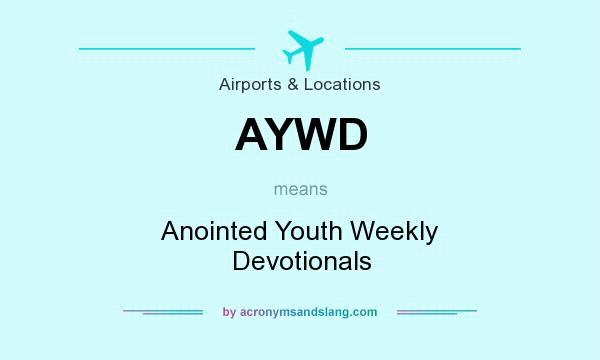 What does AYWD mean? It stands for Anointed Youth Weekly Devotionals