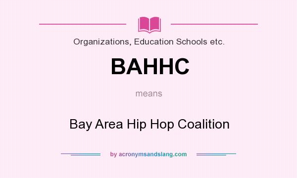 What does BAHHC mean? It stands for Bay Area Hip Hop Coalition