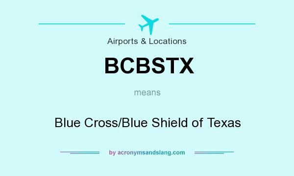What does BCBSTX mean? It stands for Blue Cross/Blue Shield of Texas