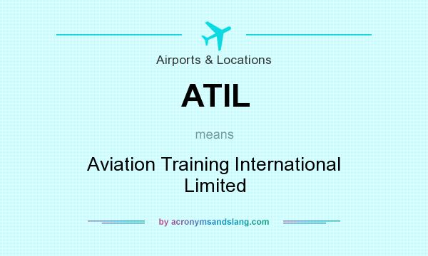 What does ATIL mean? It stands for Aviation Training International Limited