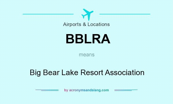 What does BBLRA mean? It stands for Big Bear Lake Resort Association