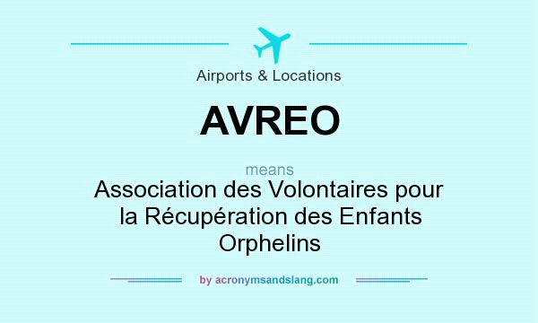 What does AVREO mean? It stands for Association des Volontaires pour la Récupération des Enfants Orphelins