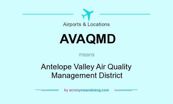What does AVAQMD mean? It stands for Antelope Valley Air Quality Management District