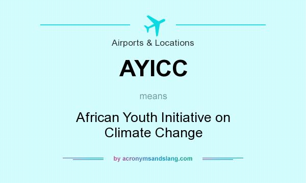 What does AYICC mean? It stands for African Youth Initiative on Climate Change