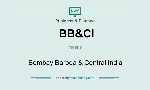 What does BB&CI mean? It stands for Bombay Baroda & Central India